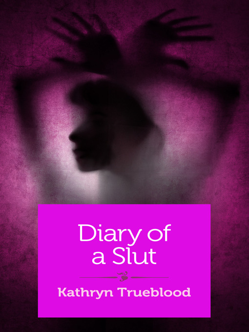 Title details for Diary of a Slut by Kathryn Trueblood - Available